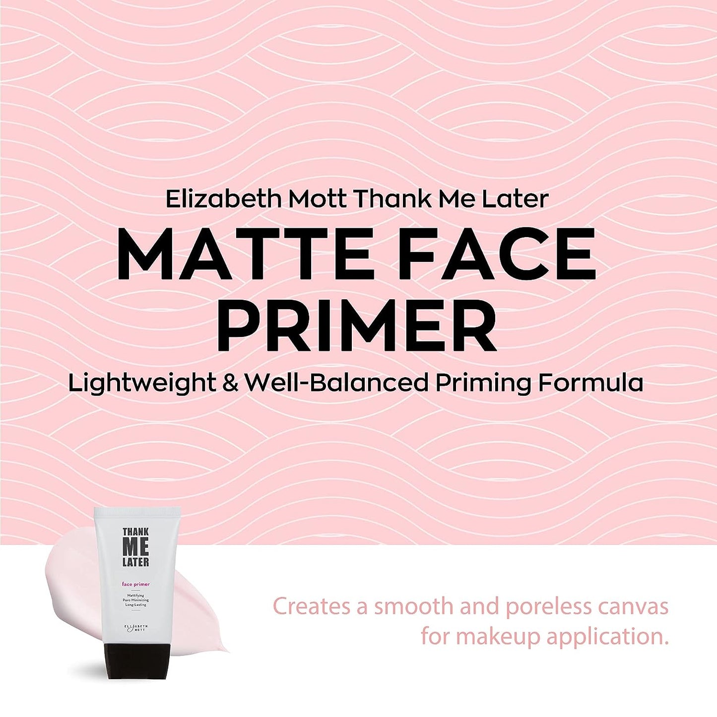 Elizabeth Mott Thank Me Later Face Primer - Mattifying Makeup Base Primer for Shine and Oil Control - Pore Minimizer and Hides Wrinkles and Fine Lines, 30g